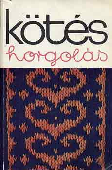 Kötés horgolás 1977 - Kovács Margit (szerk.)