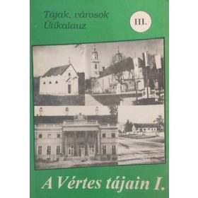 A Vértes tájain I. (Tájak, városok - Útikalauz III.) -