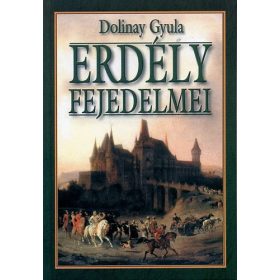Erdély fejedelmei - Dolinay Gyula
