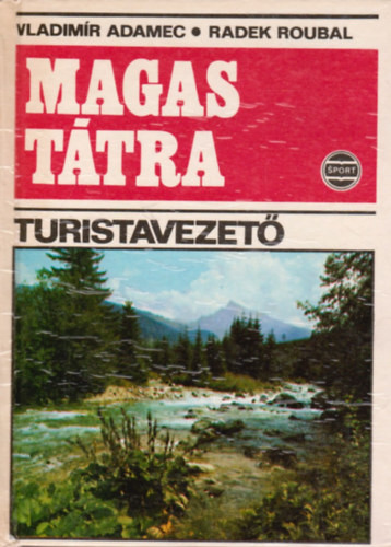 Magas Tátra( turistavezető- térkép melléklettel) - Adamec, DR. V.-Roubal, dr. R.