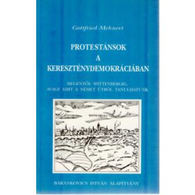   Protestánsok a kereszténydemokráciában (Siegentől Wittenbergig) - Gottfried Mehnert