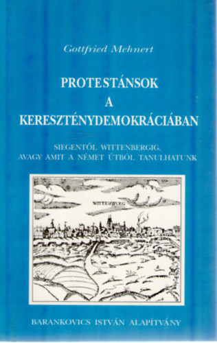 Protestánsok a kereszténydemokráciában (Siegentől Wittenbergig) - Gottfried Mehnert
