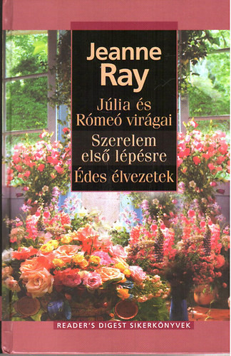 Júlia és Rómeó virágai-Szerelem első lépésre-Édes élvezetek - Jeanne Ray