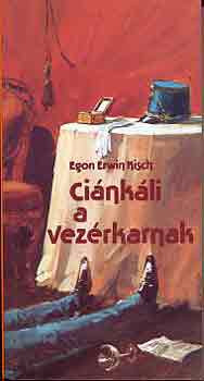 Ciánkáli a vezérkarnak - Egon Erwin Kisch