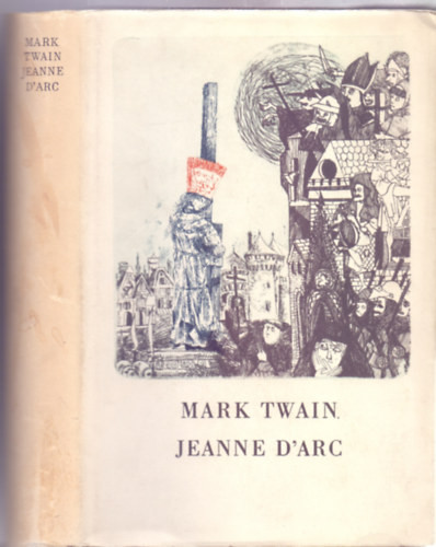 Jeanne d'Arc - Sieur Louis de Conte emlékiratai - Mark Twain