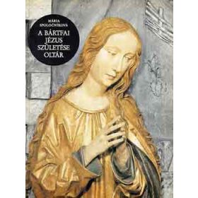 A bártfai Jézus születése oltár - Mária Spolocníková