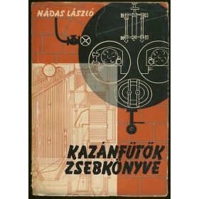 Kazánfűtők zsebkönyve - Nádas László