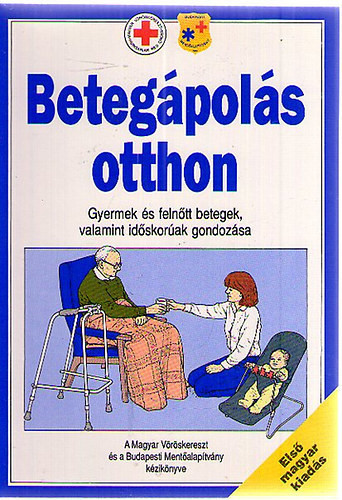 Betegápolás otthon- Gyermek és felnőtt betegek valamint időskorúak gondozása - Dr Peller Kálmán