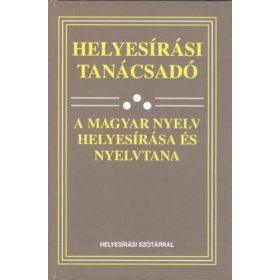   Helyesírási tanácsadó - A magyar nyelv helyesírása és nyelvtana -