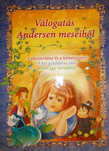 Válogatás Andersen meséiből (A pásztorlány és a kéményseprő, A kis gyufaárus lány, Öten egy hüvelyből) - Dorota Skwark