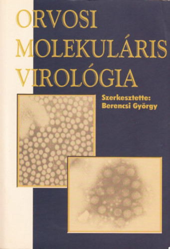 Orvosi molekuláris virológia - Berencsi György (szerk.)