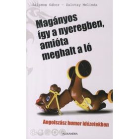   Magányos így a nyeregben, amióta meghalt a ló - Salamon Gábor; Zalotay Melinda