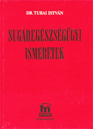 Sugáregészségügyi ismeretek - Dr. Turai István