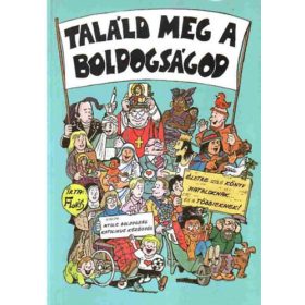   Találd meg a boldogságod - KÉPREGÉNY - SZERZŐ Floris Gabriel