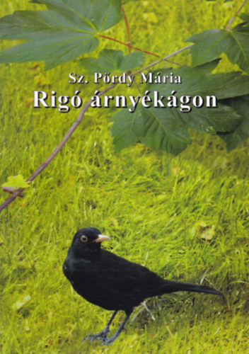 Rigó árnyékágon - Sz. Pőrdy Mária