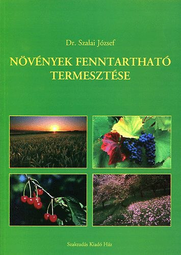 Növények fenntartható termesztése - Dr. Szalai József