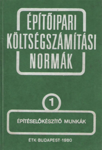 Építőipari költségszámítási normák 1. kötet Építéselőkészítő munkák - Építésgazdálkodási és Szervezési Intézet