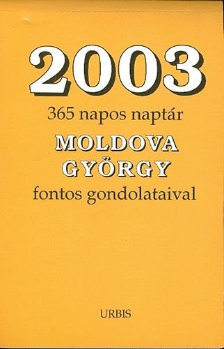 2003 (365 napos naptár Moldova György fontos gondolataival) - Moldova György