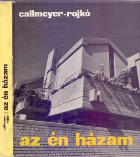 Az én házam - Callmeyer Ferenc - Rojkó Ervin