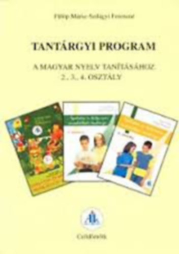 Tantárgyi program a magyar nyelv tanításához 2., 3., 4. osztály - Szilágyi Ferencné Fülöp Mária