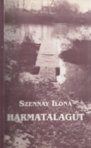 Harmatalagút - Szennay Ilona