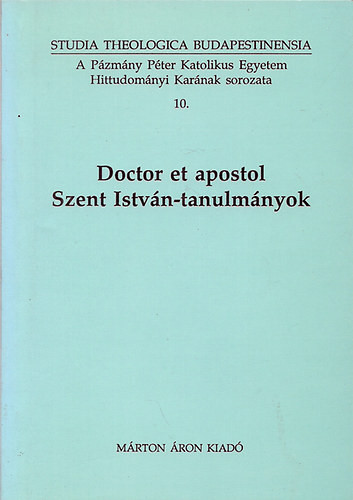 Doctor et apostol - Szent István-tanulmányok - Török József (Szerk.)