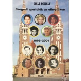 Szegedi sportolók az olimpiákon, 1896-2004 - Bali Mihály