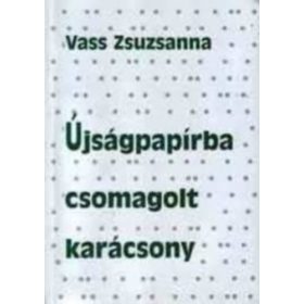 Újságpapírba csomagolt karácsony - Vass Zsuzsanna