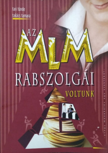 Az MLM rabszolgái voltunk - Tari Tünde; Takács Tamara