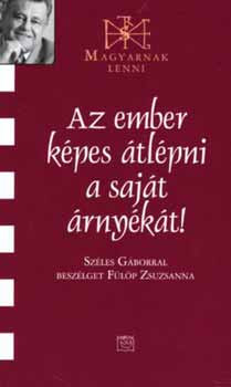 Az ember képes átlépni a saját árnyékát! - Fülöp Zsuzsanna