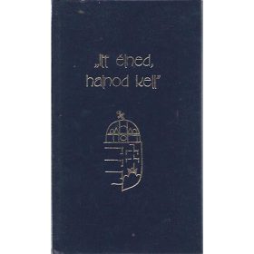   Itt élned, halnod kell - Magyarság-nemzettudat - Aforizmák, idézetek.. - szerk. Kristó Nagy István válogatta