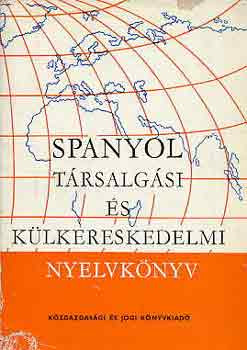 Spanyol társalgási és külkereskedelmi nyelvkönyv - Sobieski-Hole-Kovács-Szigethy