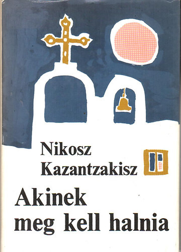 Akinek meg kell halnia - Nikosz Kazantzakisz