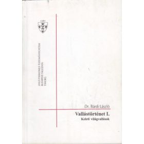   Vallástörténet I.-Keleti világvallások - Bárdi László dr.