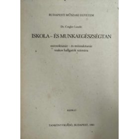   Iskola- és munkaegészségtan mérnöktanár- és műszakitanár szakos hallgatók számára - Dr. Czigler László