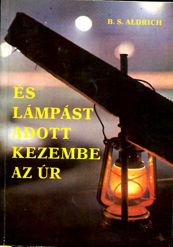 "...és lámpást adott kezembe az Úr" - B. S. Aldrich