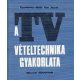 A tv vételtechnika gyakorlata - Gyurkovics Attila-Kun József