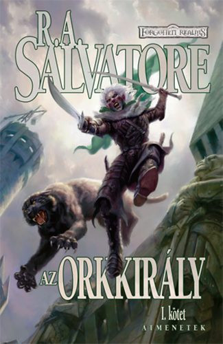 Az orkkirály - Átmenetek I. kötet - R. A. Salvatore