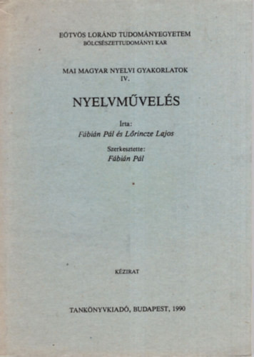 Nyelvművelés KÉZIRAT - Mai magyar nyelvi gyakorlatok IV. - Fábián Pál - Lőrincze Lajos