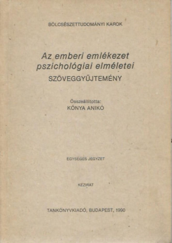 Az emberi emlékezet pszichológiai elméletei - Kónya Anikó (összeáll.)