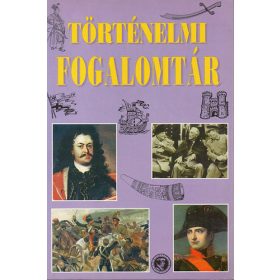   Történelmi fogalomtár - Összeállította: Gerencsér Ferenc