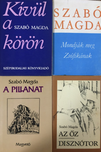 Az őz - Disznótor + A pillanat + Mondják meg Zsófikának + Kívül a körön (4 kötet) - Szabó Magda