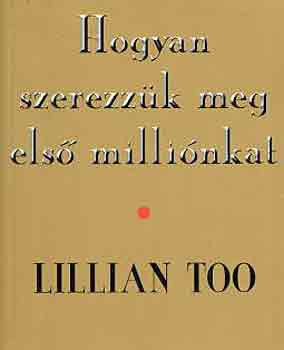 Hogyan szerezzük meg első milliónkat - Lillian Too