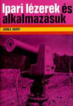 Ipari lézerek és alkalmazásuk - John E. Harry