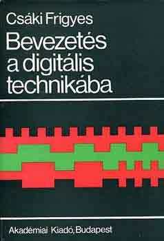 Bevezetés a digitális technikába - Csáki Frigyes