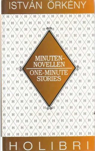 Minuten-Novellen I One-Minute Stories (Egypercesek) - SZERZŐ Örkény István FORDÍTÓ L. T. András Vera Thies Carl R. Erickson