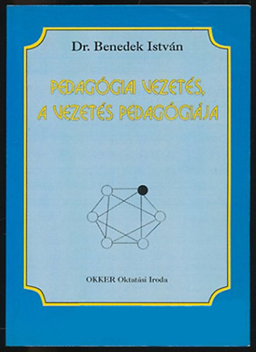 Pedagógiai vezetés, a vezetés pedagógiája - Dr. Benedek István