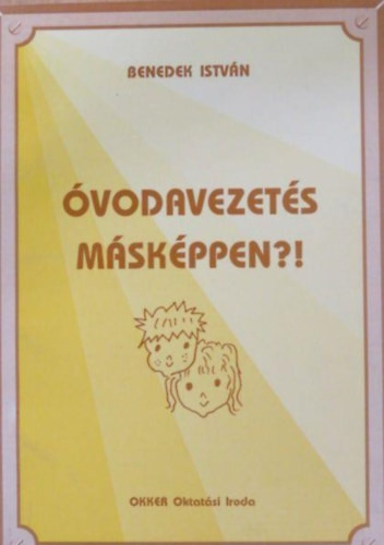 óvodavezetés másképpen - Benedek István