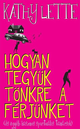 Hogyan tegyük tönkre a férjünket? - Kathy Lette