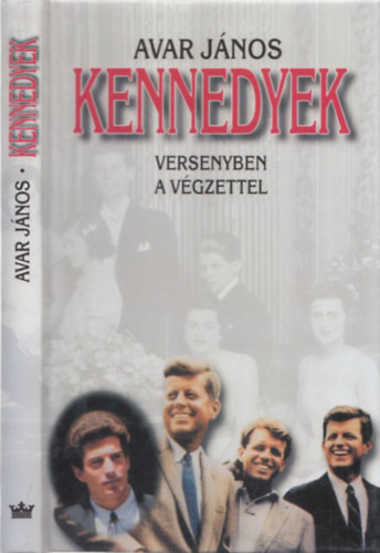 Kennedyek - Versenyben a végzettel - Avar János